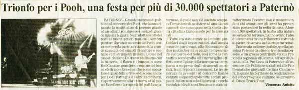12.08.1999 - Testata sconosciuta - Trionfo per i Pooh, una festa per più di 30.000 spettatori a Paternò, di Vincenzo Anicito 11.08.1999 - La Sicilia - A Paternò la musica dei Pooh, di Vincenzo Anicito